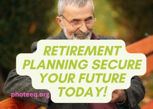 Retirement Planning Secure Your Future Now